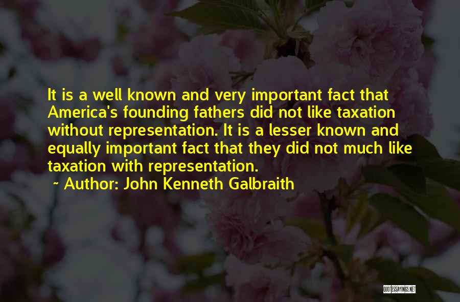 Taxation Without Representation Quotes By John Kenneth Galbraith