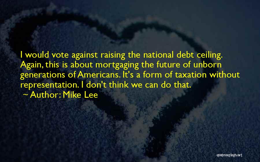 Taxation Without Representation Quotes By Mike Lee