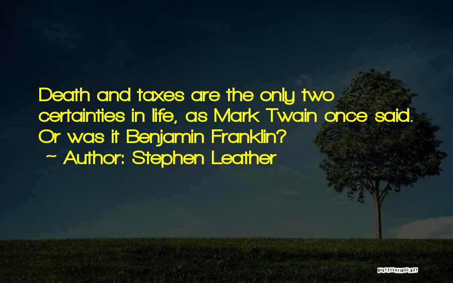 Taxes And Death Quotes By Stephen Leather