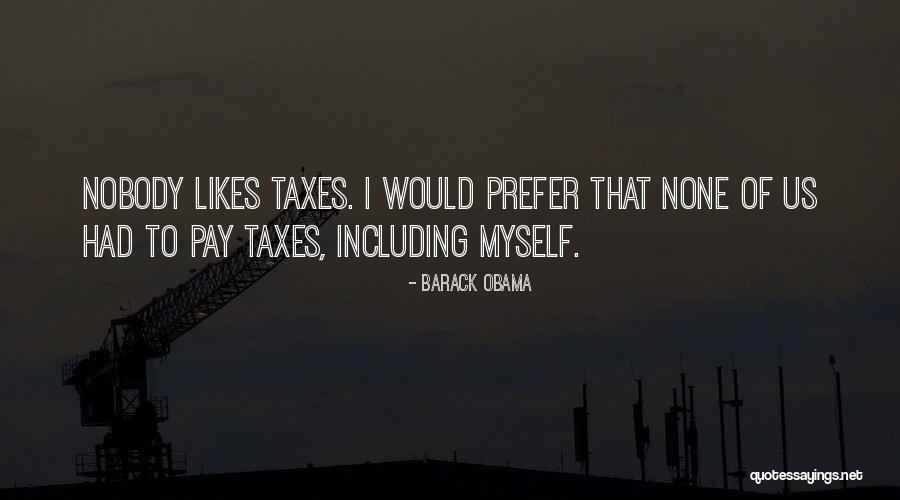 Taxes By Obama Quotes By Barack Obama Taxes By Obama Quotes By Barack Obama