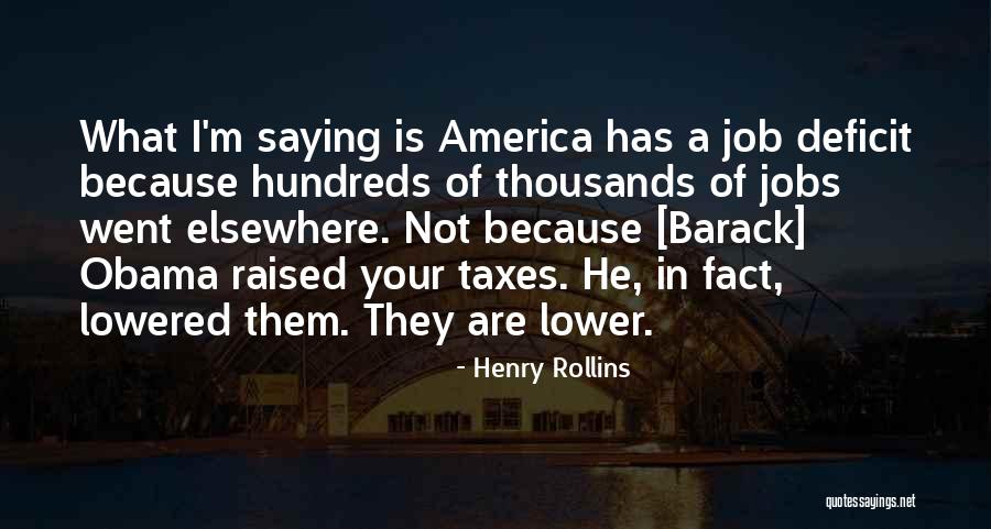 Taxes By Obama Quotes By Henry Rollins Taxes By Obama Quotes By Henry Rollins