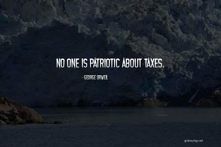 Taxes Quotes By George Orwell Taxes Quotes By George Orwell