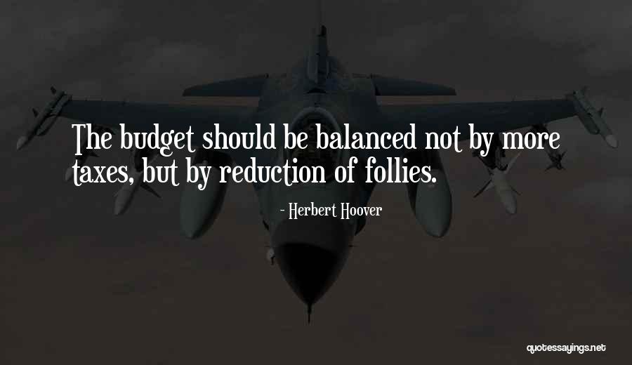 Taxes Quotes By Herbert Hoover Taxes Quotes By Herbert Hoover