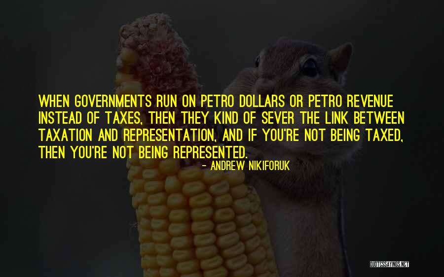 Taxes Taxation Quotes By Andrew Nikiforuk Taxes Taxation Quotes By Andrew Nikiforuk