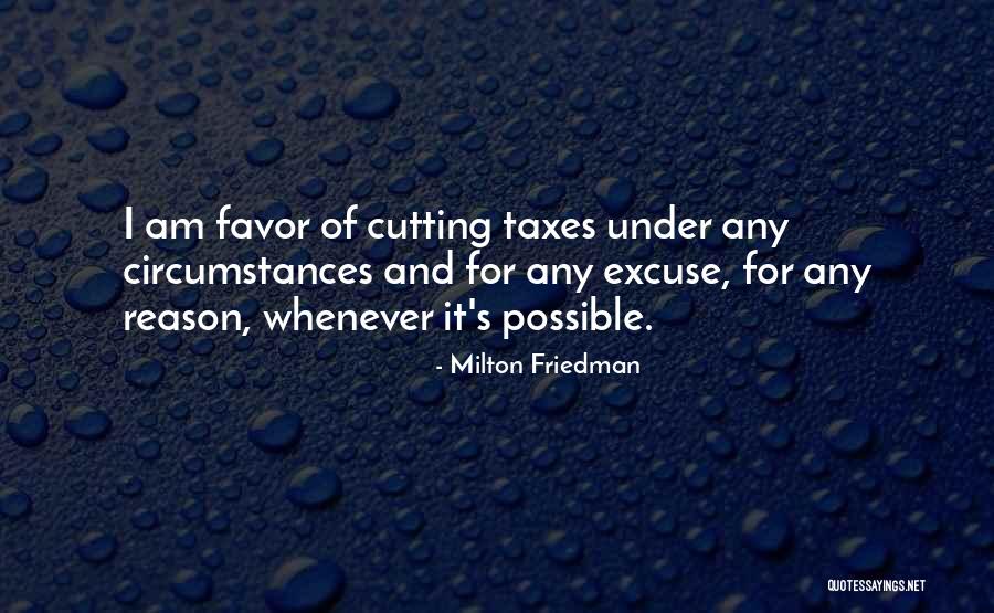 Taxes Taxation Quotes By Milton Friedman Taxes Taxation Quotes By Milton Friedman
