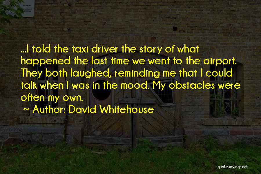 Taxi Airport Quotes By David Whitehouse