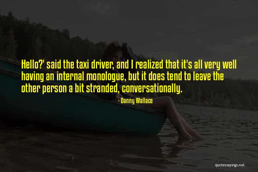 Taxi Driver Quotes By Danny Wallace Taxi Driver Quotes By Danny Wallace