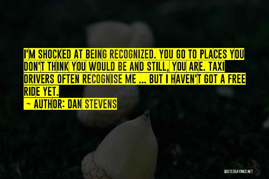 Taxi Drivers Quotes By Dan Stevens