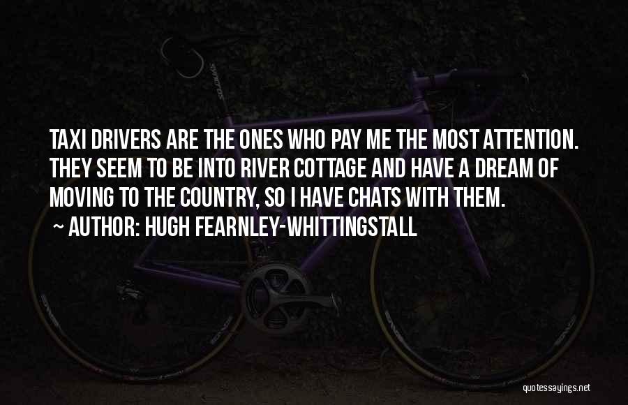 Taxi Drivers Quotes By Hugh Fearnley-Whittingstall