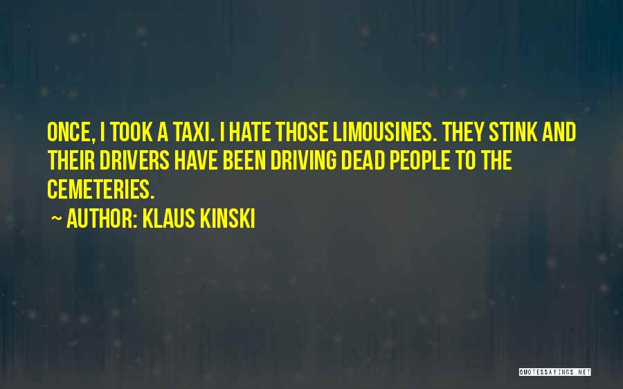 Taxi Drivers Quotes By Klaus Kinski