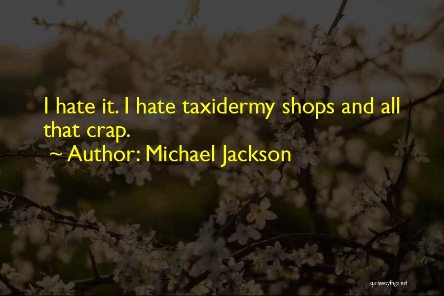 Taxidermy Quotes By Michael Jackson