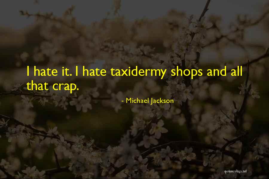 Taxidermy Quotes By Michael Jackson