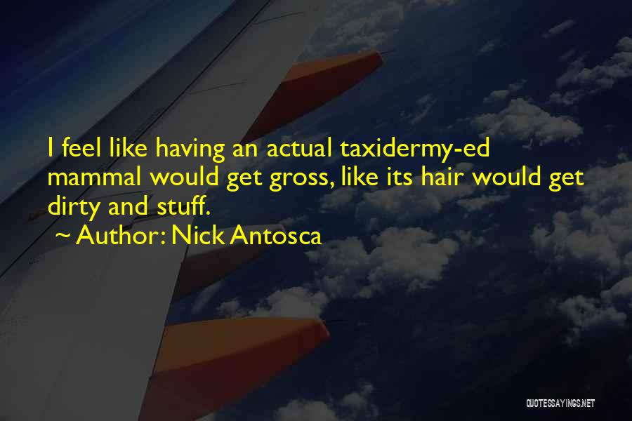 Taxidermy Quotes By Nick Antosca