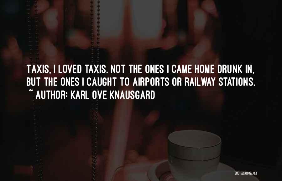 Taxis Quotes By Karl Ove Knausgard