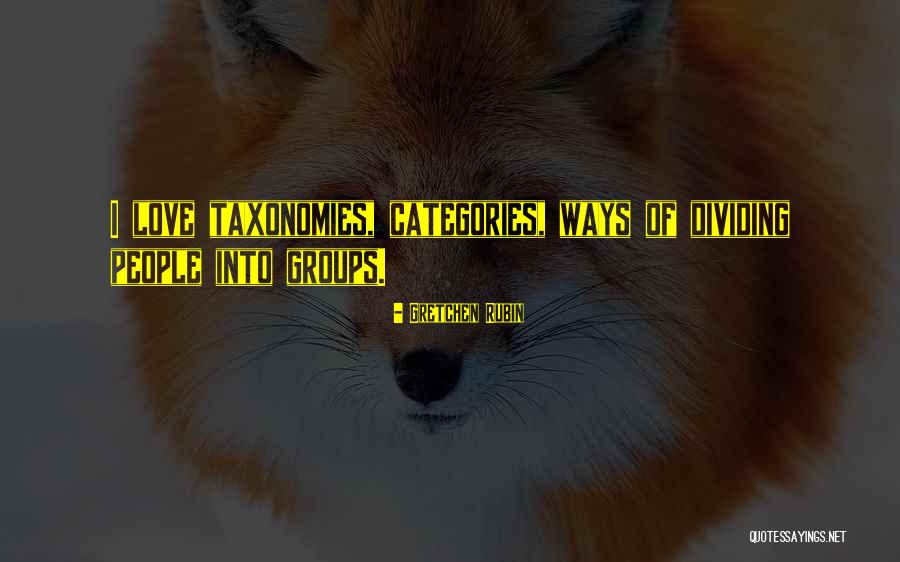 Taxonomies Quotes By Gretchen Rubin Taxonomies Quotes By Gretchen Rubin