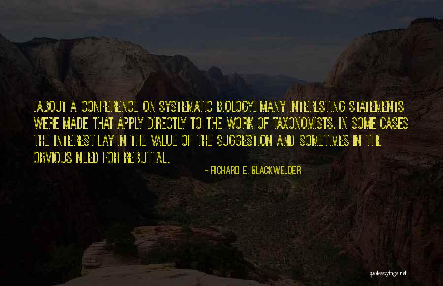 Taxonomists Quotes By Richard E. Blackwelder Taxonomists Quotes By Richard E. Blackwelder