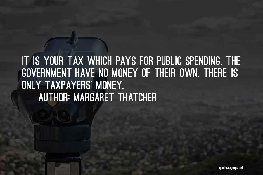 Taxpayers Quotes By Margaret Thatcher