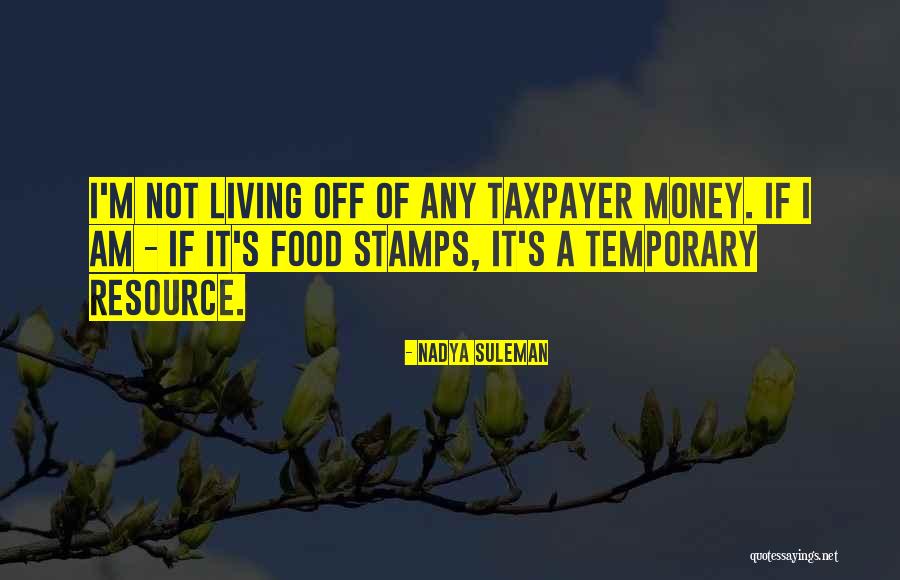 Taxpayers Quotes By Nadya Suleman