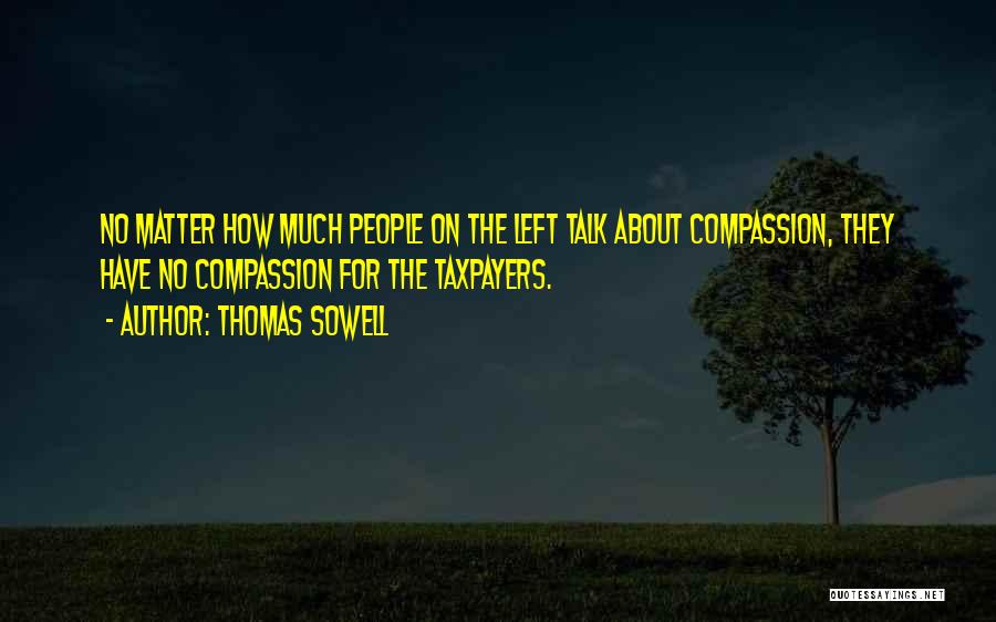 Taxpayers Quotes By Thomas Sowell