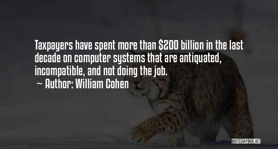 Taxpayers Quotes By William Cohen