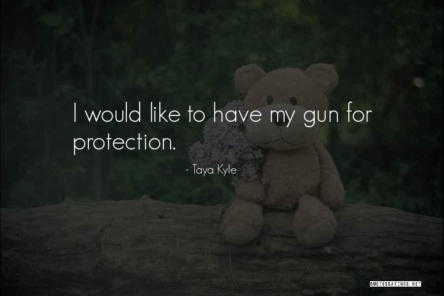 Taya Quotes By Taya Kyle Taya Quotes By Taya Kyle