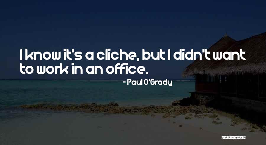 Tayari Haan Quotes By Paul O'Grady Tayari Haan Quotes By Paul O'Grady
