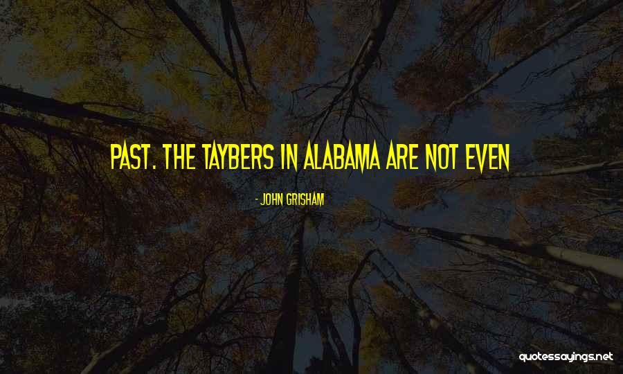 Taybers Quotes By John Grisham Taybers Quotes By John Grisham