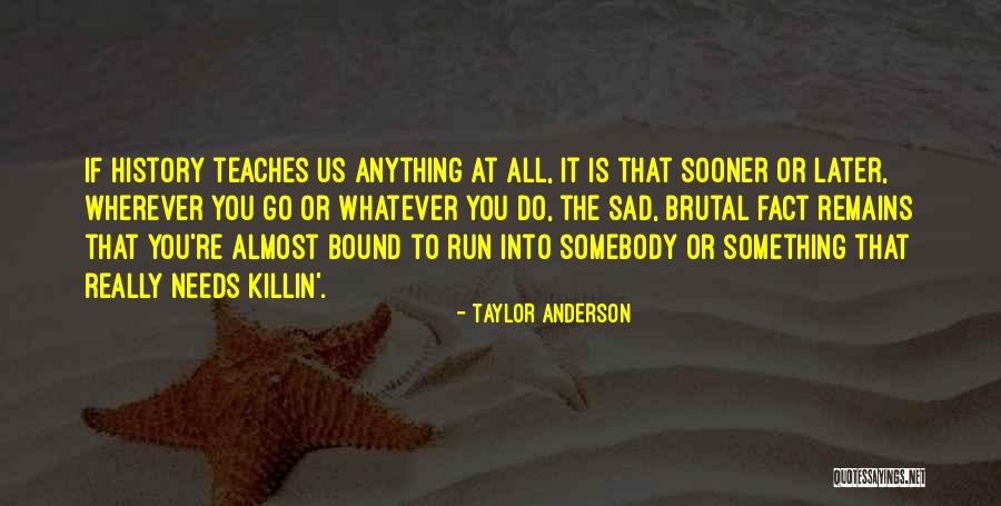 Taylor Anderson Quotes 1724623