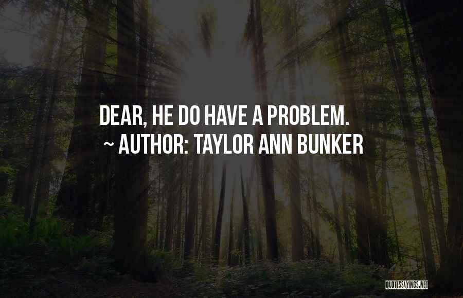 Taylor Ann Bunker Quotes 2192699