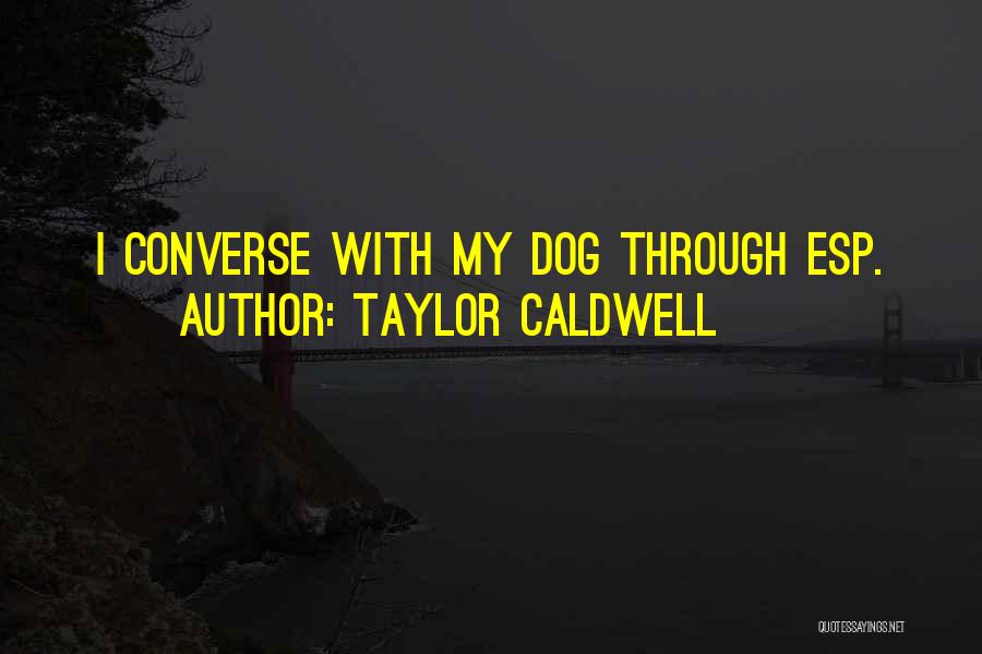 Taylor Caldwell Quotes 1011897