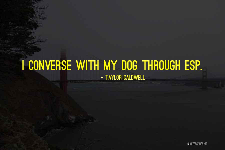 Taylor Caldwell Quotes 1011897