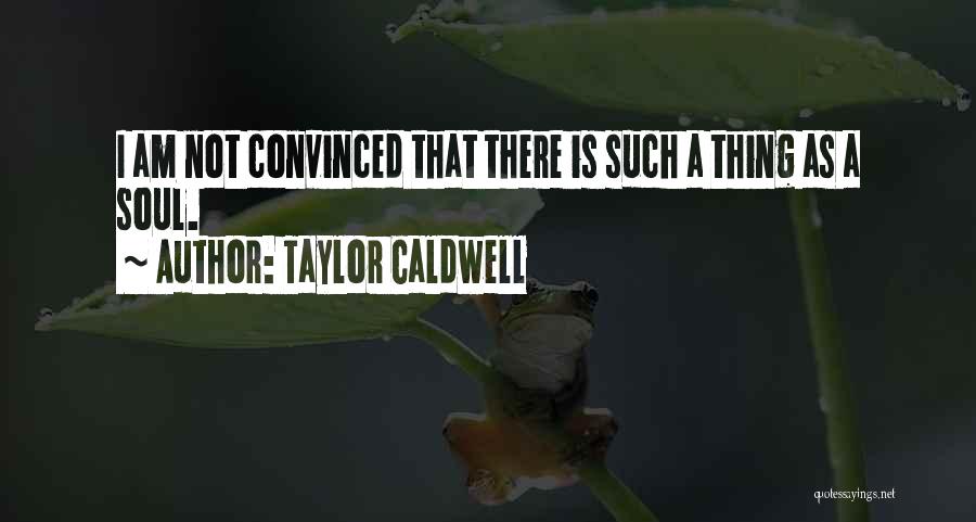 Taylor Caldwell Quotes 1504746