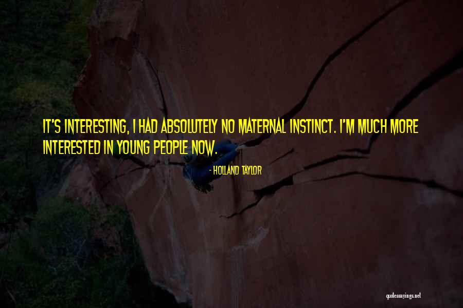 Taylor Do It Yourself Quotes By Holland Taylor Taylor Do It Yourself Quotes By Holland Taylor