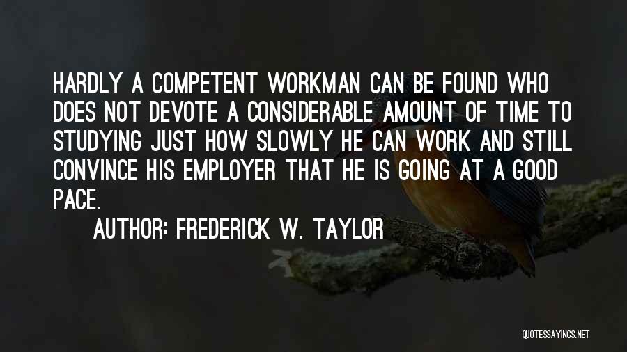 Taylor Frederick Quotes By Frederick W. Taylor