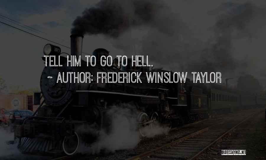 Taylor Frederick Quotes By Frederick Winslow Taylor