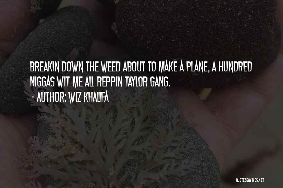 Taylor Gang Weed Quotes By Wiz Khalifa