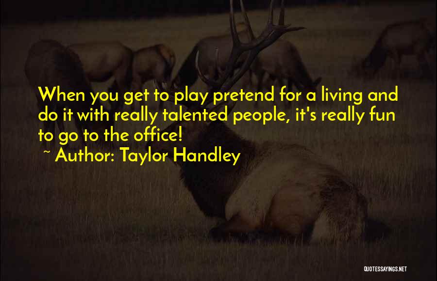 Taylor Handley Quotes 885532