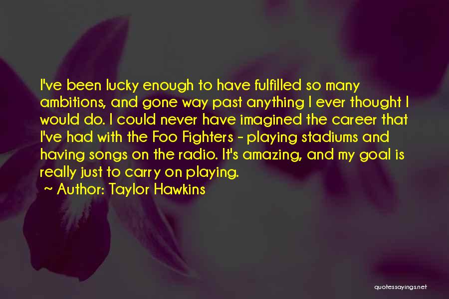 Taylor Hawkins Quotes 1038696