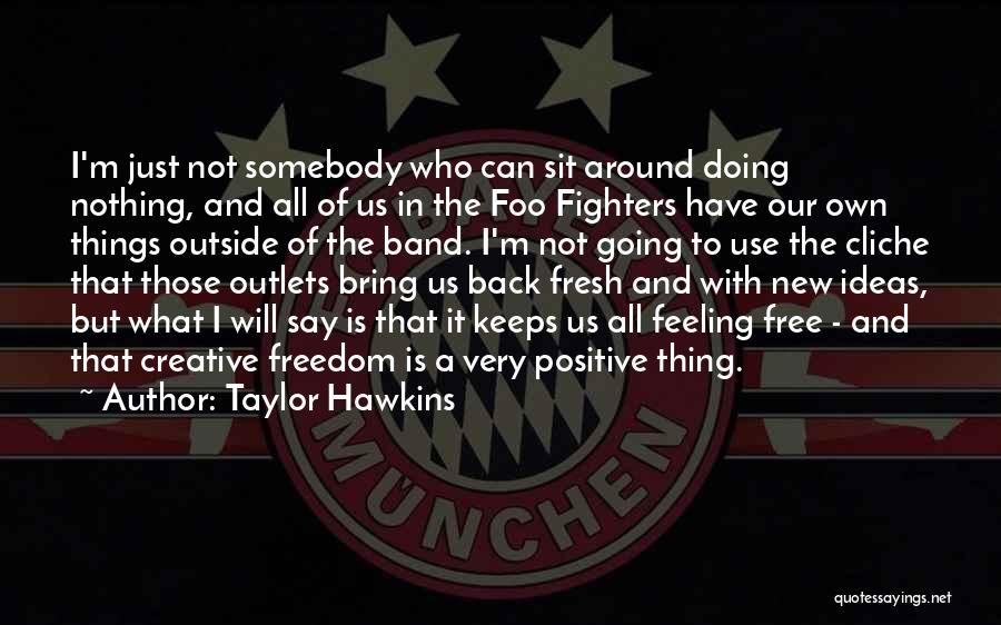 Taylor Hawkins Quotes 1124981