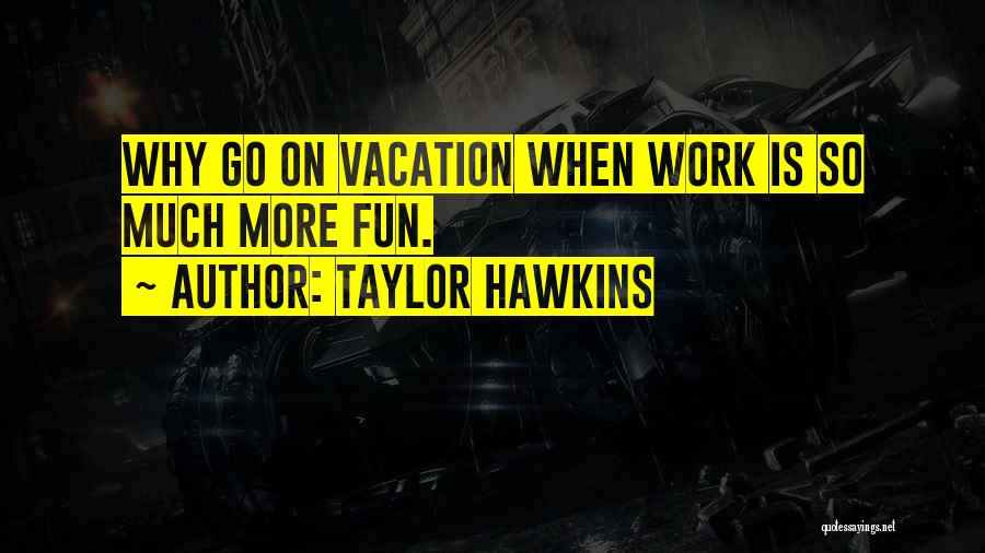 Taylor Hawkins Quotes 1154526