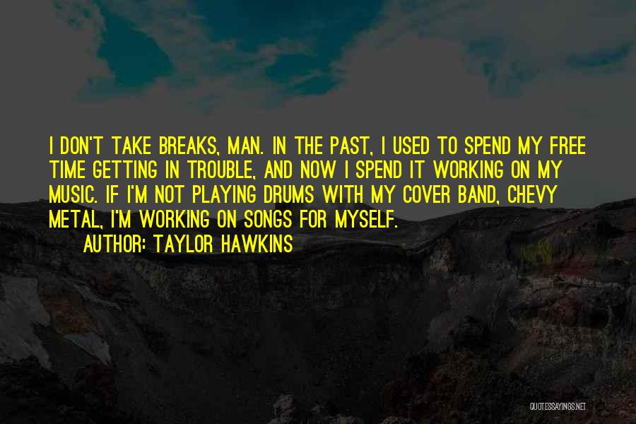 Taylor Hawkins Quotes 1509520