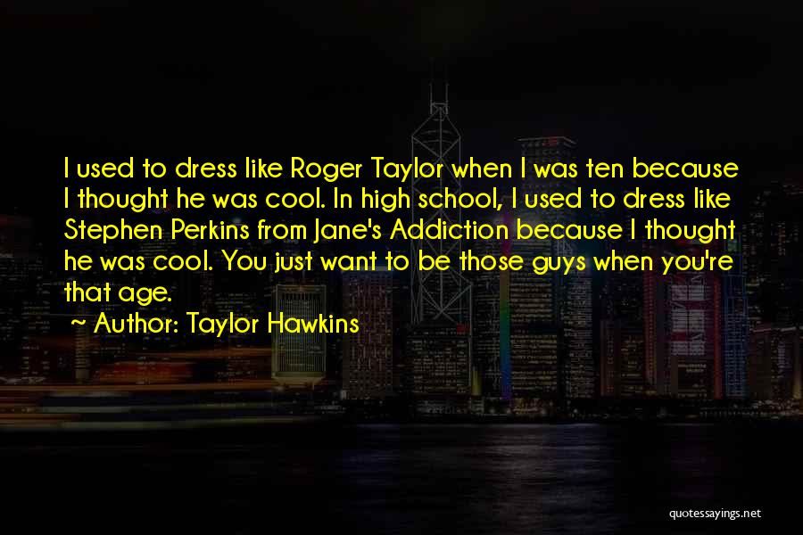 Taylor Hawkins Quotes 1579616