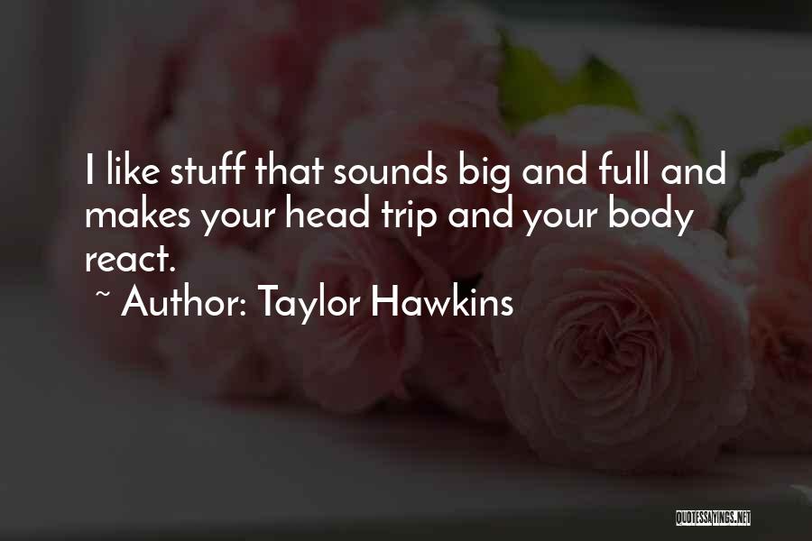 Taylor Hawkins Quotes 1968711