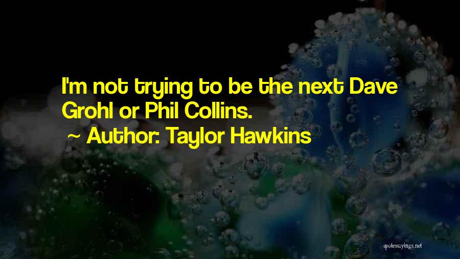 Taylor Hawkins Quotes 2134270