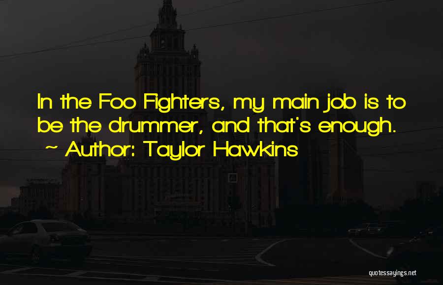 Taylor Hawkins Quotes 557820