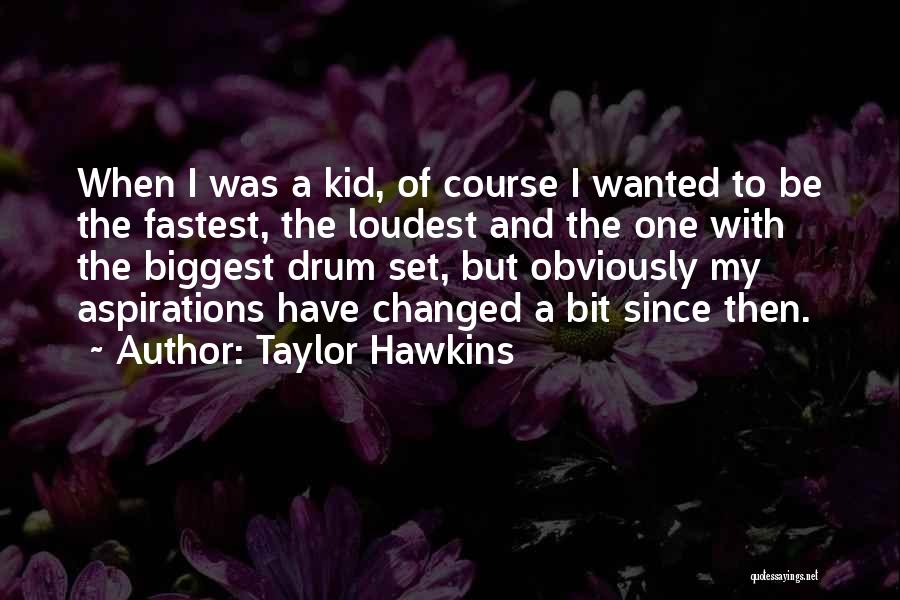 Taylor Hawkins Quotes 576879