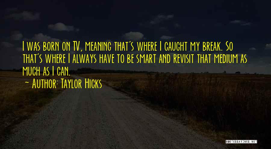 Taylor Hicks Quotes 974449