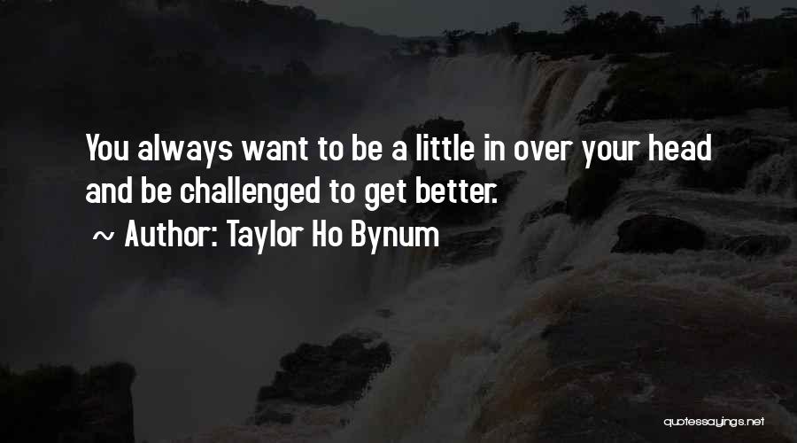 Taylor Ho Bynum Quotes 1569898