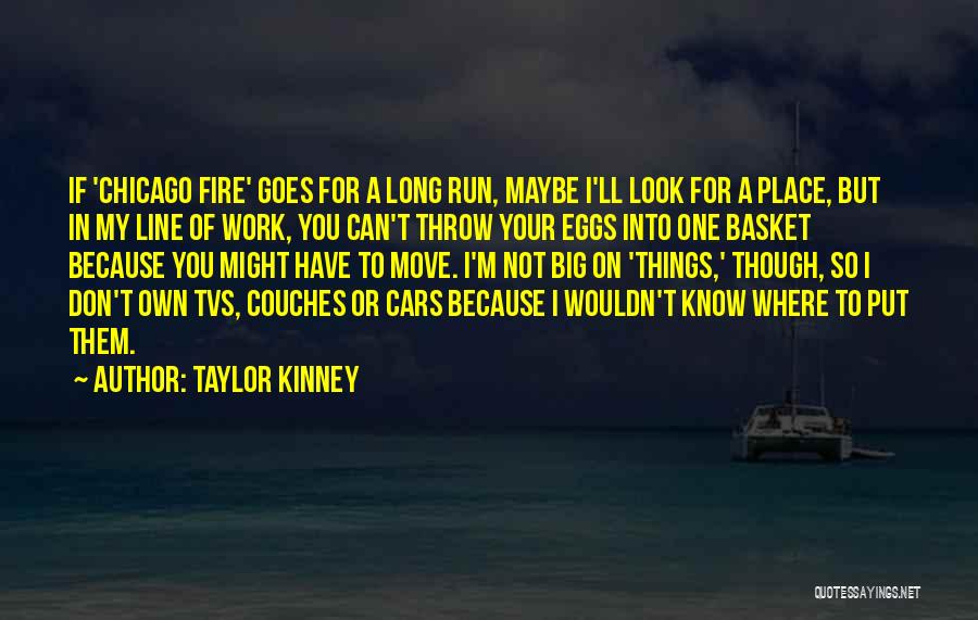 Taylor Kinney Quotes 2157803