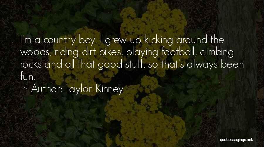 Taylor Kinney Quotes 345498